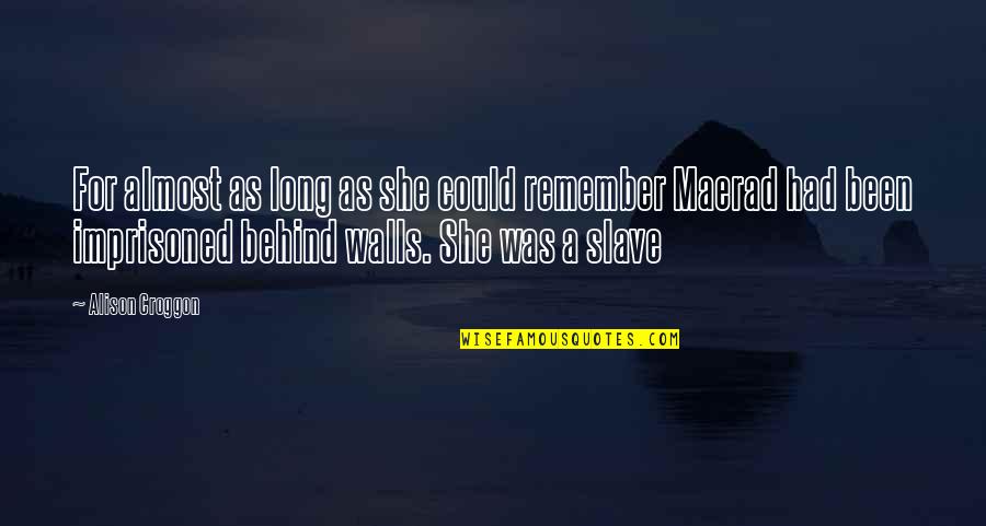 Maerad Quotes By Alison Croggon: For almost as long as she could remember Maerad Quotes By Alison Croggon: For almost as long as she could remember