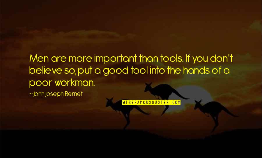 Maersk Line Online Quotes By John Joseph Bernet: Men are more important than tools. If you