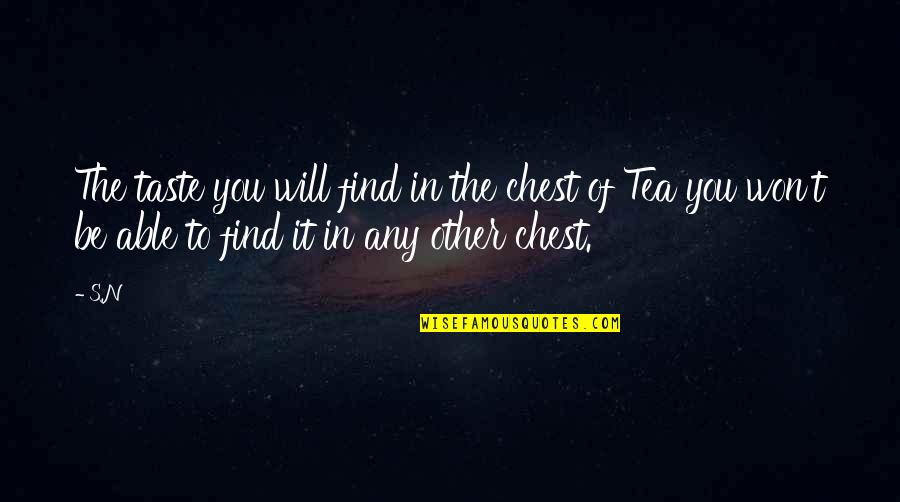 Maesen Bart Quotes By S.N: The taste you will find in the chest