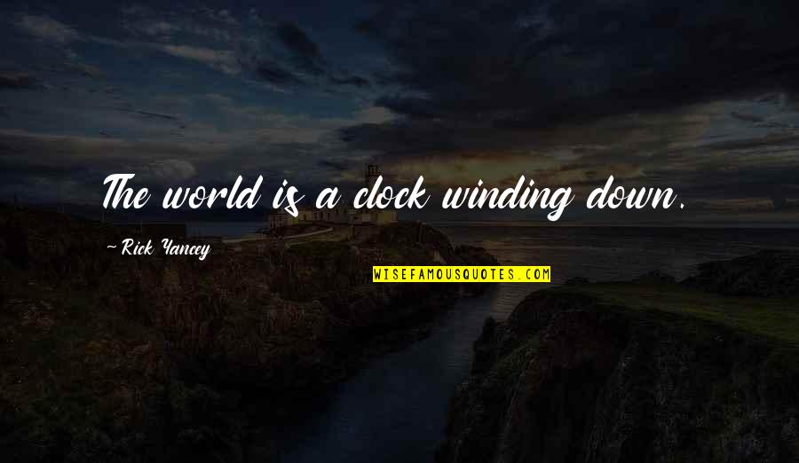 Maeson Quotes By Rick Yancey: The world is a clock winding down. Maeson Quotes By Rick Yancey: The world is a clock winding down.