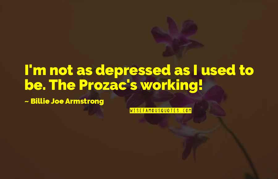Maester Cressen Quotes By Billie Joe Armstrong: I'm not as depressed as I used to