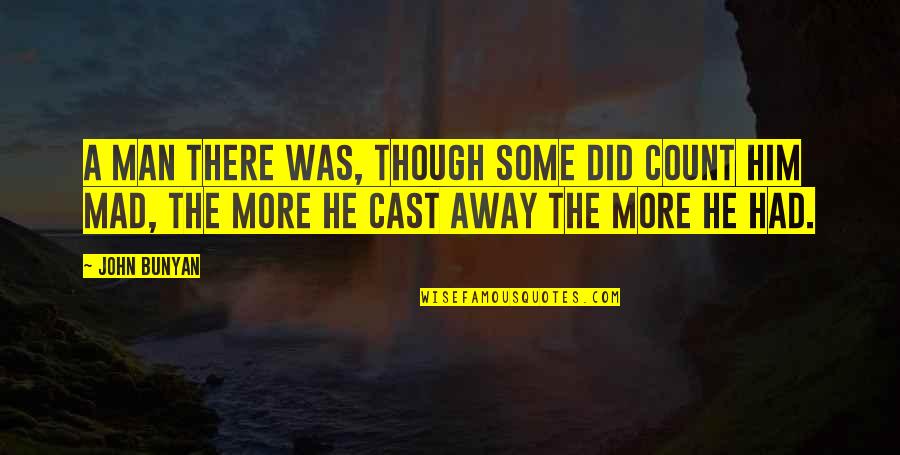 Maester Seymour Quotes By John Bunyan: A man there was, though some did count Maester Seymour Quotes By John Bunyan: A man there was, though some did count
