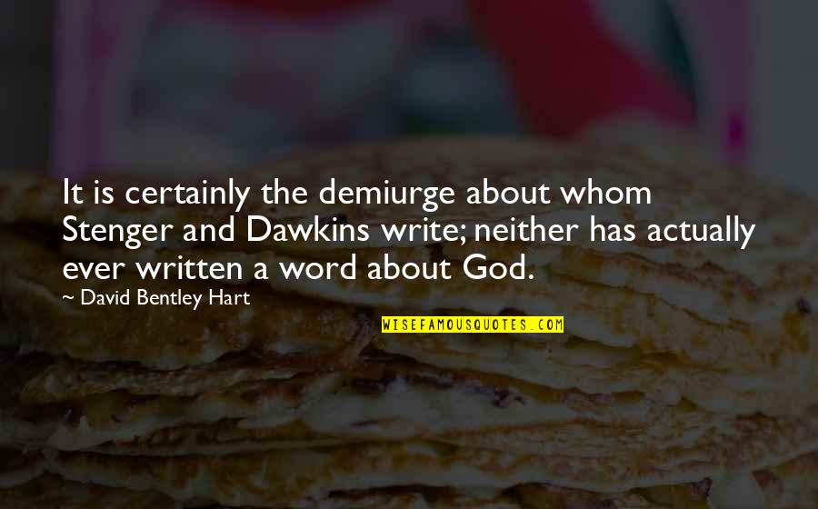 Maestro Quote Quotes By David Bentley Hart: It is certainly the demiurge about whom Stenger Maestro Quote Quotes By David Bentley Hart: It is certainly the demiurge about whom Stenger
