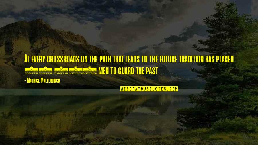 Maeterlinck's Quotes By Maurice Maeterlinck: At every crossroads on the path that leads Maeterlinck's Quotes By Maurice Maeterlinck: At every crossroads on the path that leads