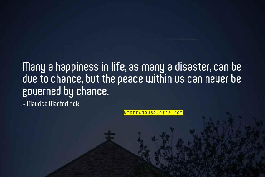 Maeterlinck's Quotes By Maurice Maeterlinck: Many a happiness in life, as many a Maeterlinck's Quotes By Maurice Maeterlinck: Many a happiness in life, as many a