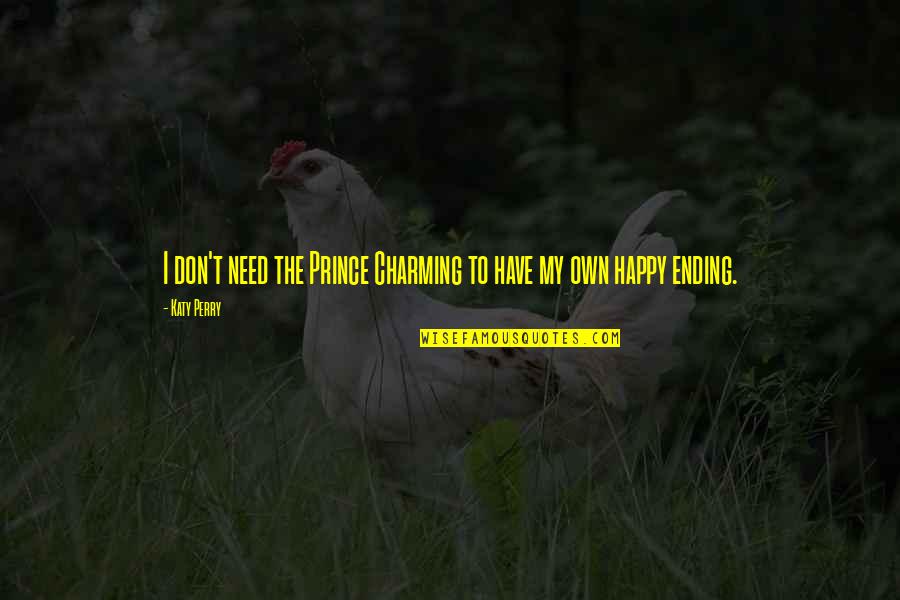 Maeusel Baumarkt Quotes By Katy Perry: I don't need the Prince Charming to have