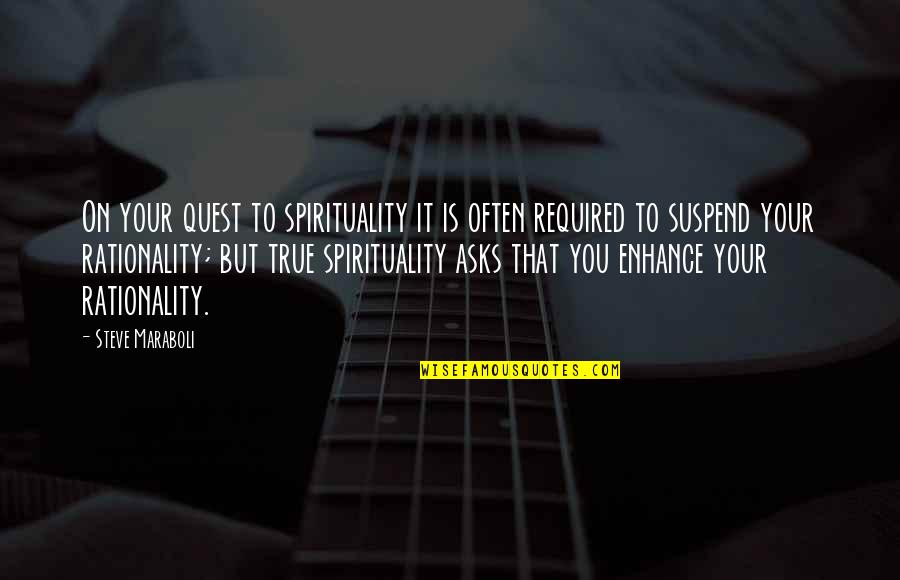 Maeve Wiley Best Quotes By Steve Maraboli: On your quest to spirituality it is often Maeve Wiley Best Quotes By Steve Maraboli: On your quest to spirituality it is often