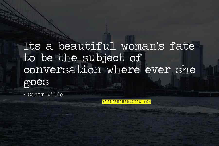 Mafate Island Quotes By Oscar Wilde: Its a beautiful woman's fate to be the