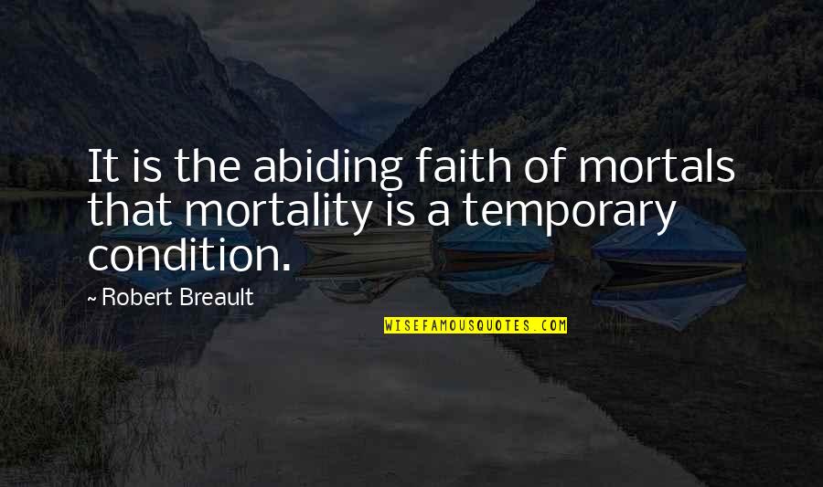 Mafeking Baden Quotes By Robert Breault: It is the abiding faith of mortals that