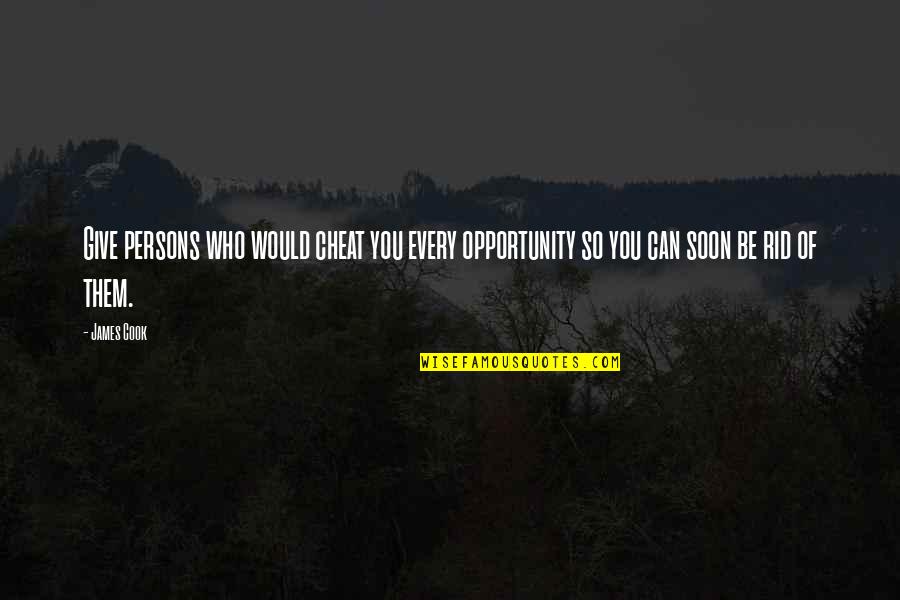 Maffia Nevek Quotes By James Cook: Give persons who would cheat you every opportunity