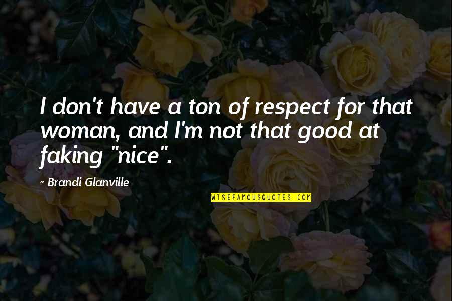 Maffit Quotes By Brandi Glanville: I don't have a ton of respect for Maffit Quotes By Brandi Glanville: I don't have a ton of respect for