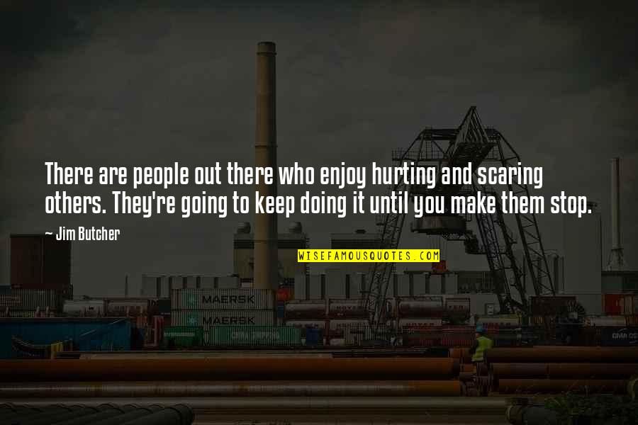 Maffit Quotes By Jim Butcher: There are people out there who enjoy hurting Maffit Quotes By Jim Butcher: There are people out there who enjoy hurting