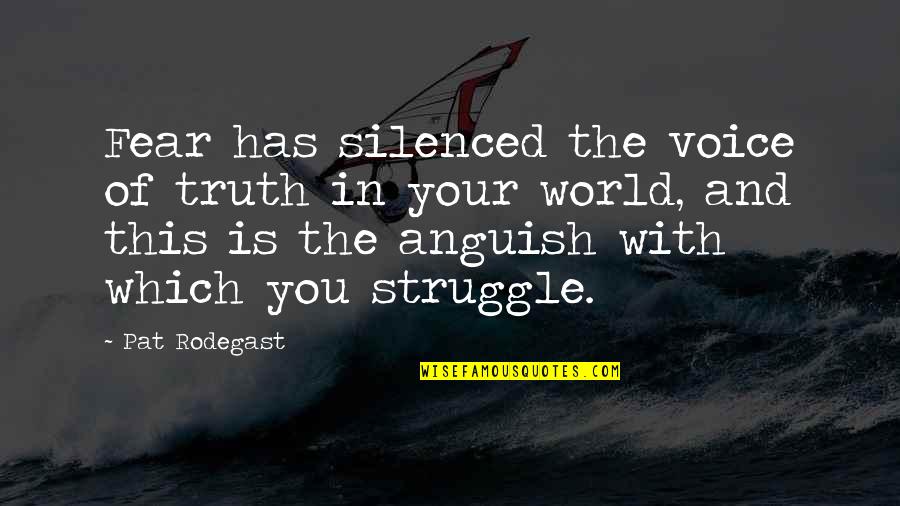 Maffone Wine Quotes By Pat Rodegast: Fear has silenced the voice of truth in