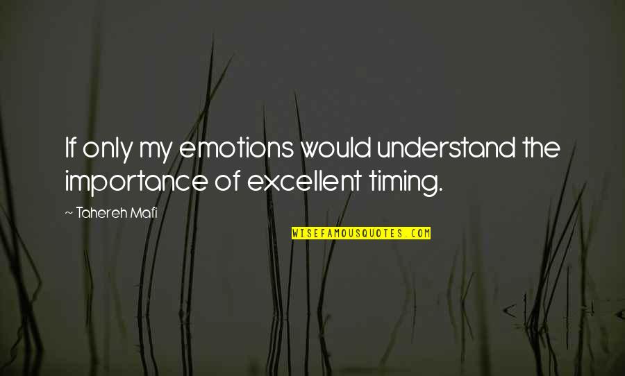 Mafi Quotes By Tahereh Mafi: If only my emotions would understand the importance