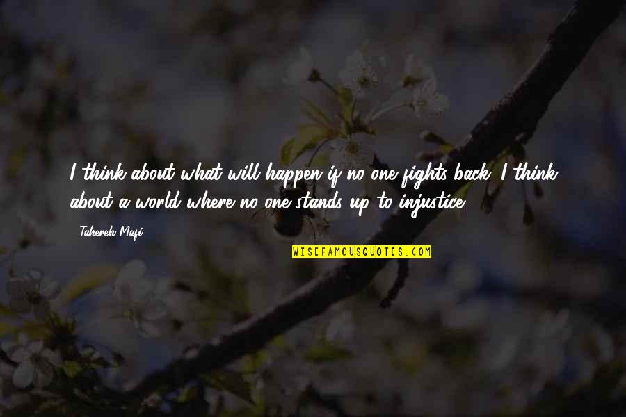 Mafi Quotes By Tahereh Mafi: I think about what will happen if no Mafi Quotes By Tahereh Mafi: I think about what will happen if no