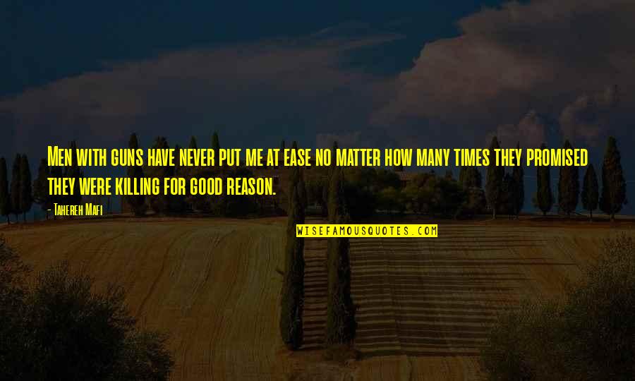 Mafi Quotes By Tahereh Mafi: Men with guns have never put me at Mafi Quotes By Tahereh Mafi: Men with guns have never put me at