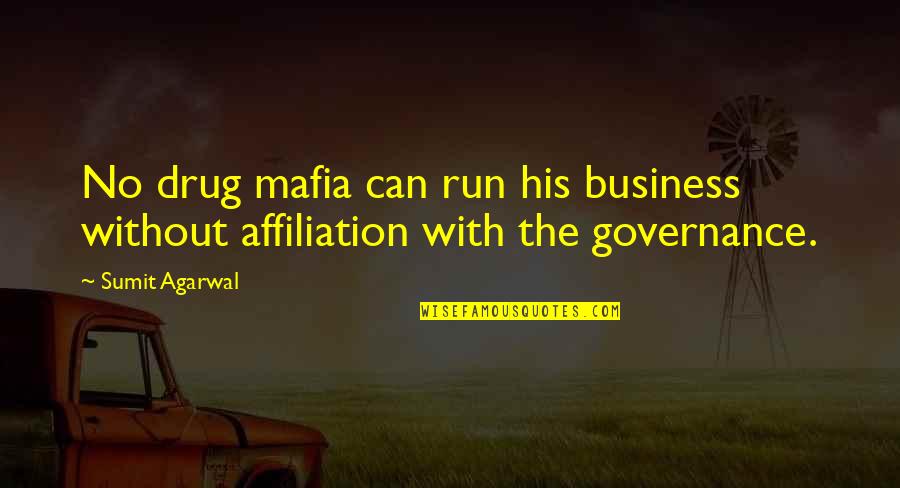 Mafia Quotes By Sumit Agarwal: No drug mafia can run his business without