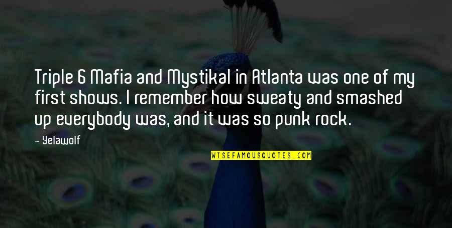 Mafia Quotes By Yelawolf: Triple 6 Mafia and Mystikal in Atlanta was