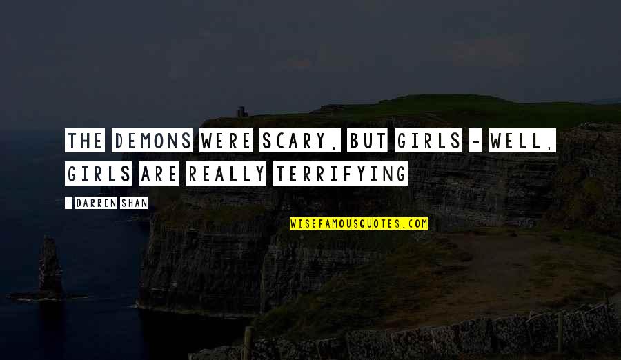 Mafiaozas Franklin Tn Quotes By Darren Shan: The demons were scary, but girls - Well,