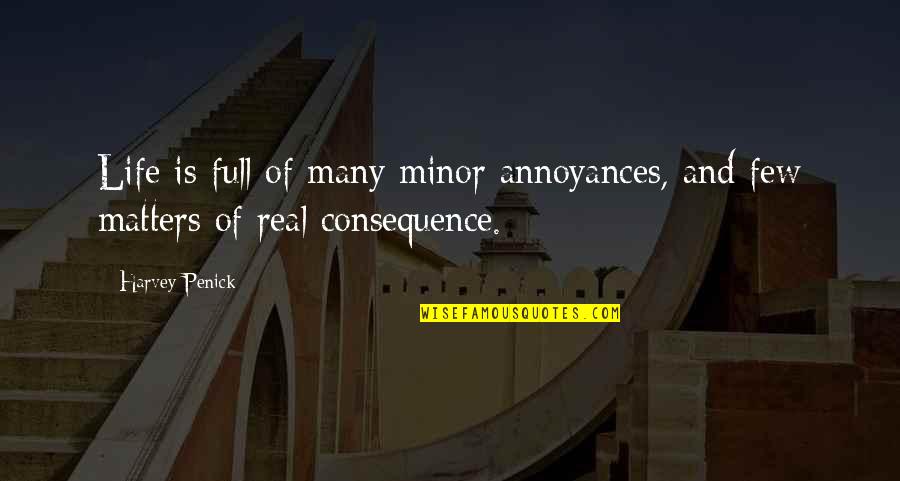 Mafiosa Quotes By Harvey Penick: Life is full of many minor annoyances, and