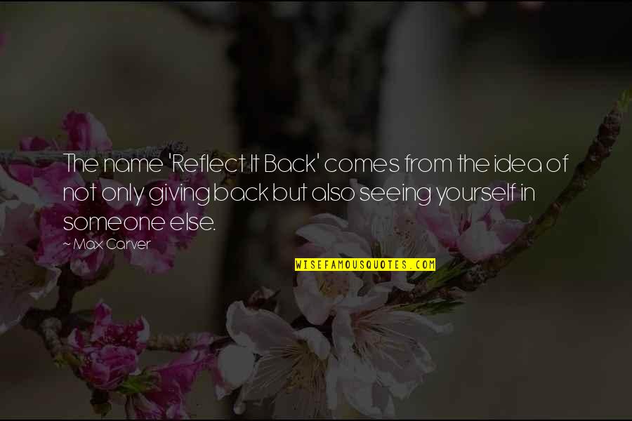 Mafiosa Youtube Quotes By Max Carver: The name 'Reflect It Back' comes from the Mafiosa Youtube Quotes By Max Carver: The name 'Reflect It Back' comes from the