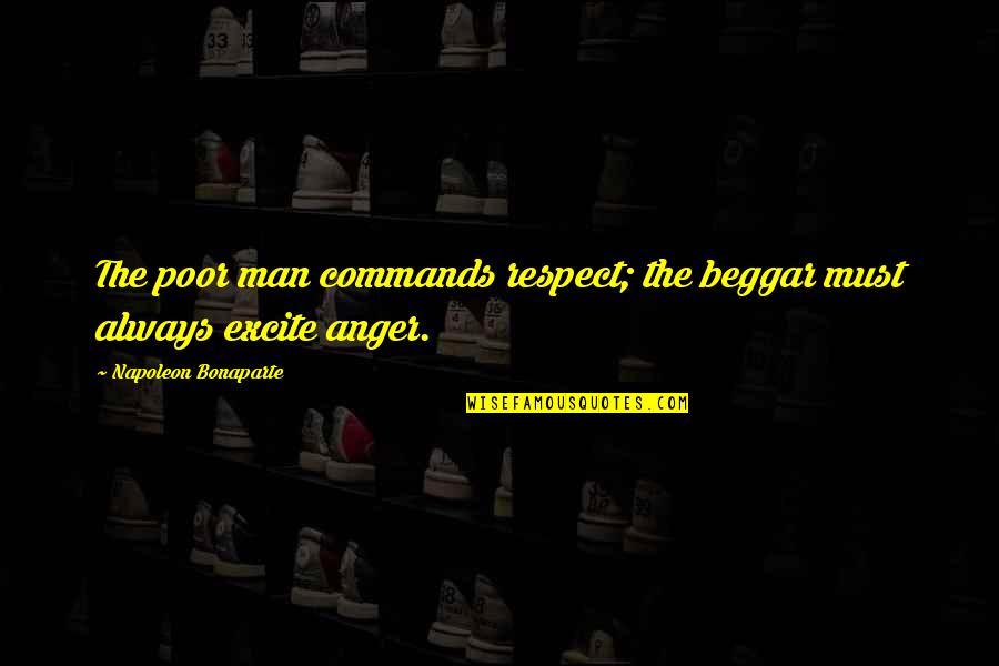 Mafiosa Youtube Quotes By Napoleon Bonaparte: The poor man commands respect; the beggar must Mafiosa Youtube Quotes By Napoleon Bonaparte: The poor man commands respect; the beggar must