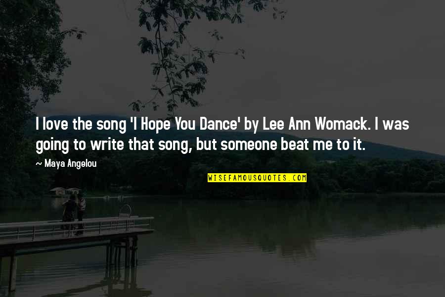 Mafiosos Quotes By Maya Angelou: I love the song 'I Hope You Dance'