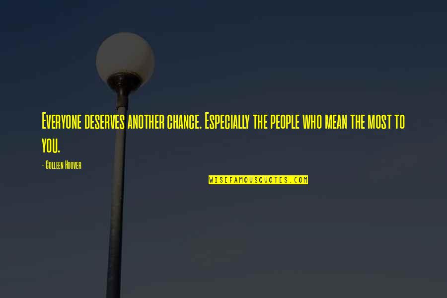 Mafiya Qizlar Quotes By Colleen Hoover: Everyone deserves another chance. Especially the people who