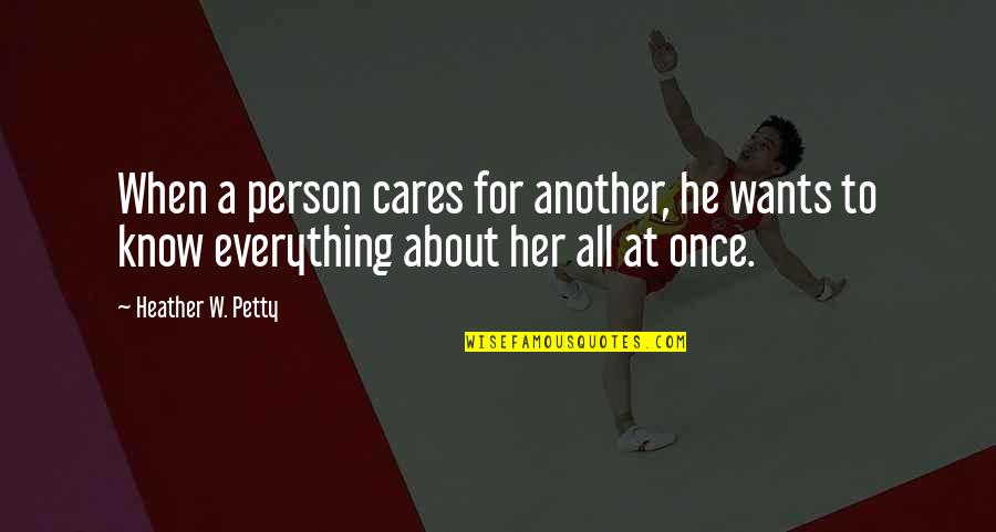 Mafiya Qizlar Quotes By Heather W. Petty: When a person cares for another, he wants Mafiya Qizlar Quotes By Heather W. Petty: When a person cares for another, he wants