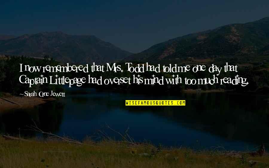 Mafulus Quotes By Sarah Orne Jewett: I now remembered that Mrs. Todd had told Mafulus Quotes By Sarah Orne Jewett: I now remembered that Mrs. Todd had told