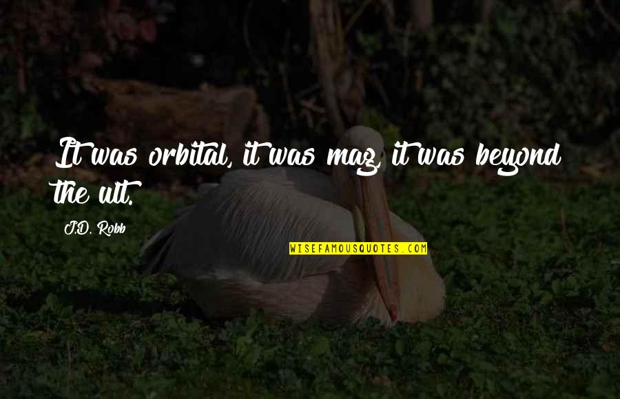 Mag Ex Quotes By J.D. Robb: It was orbital, it was mag, it was
