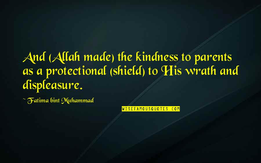 Magadnak Josolas Quotes By Fatima Bint Muhammad: And (Allah made) the kindness to parents as
