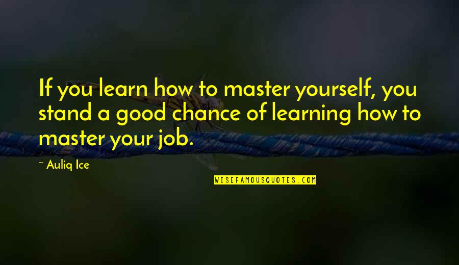 Magaidi Na Quotes By Auliq Ice: If you learn how to master yourself, you
