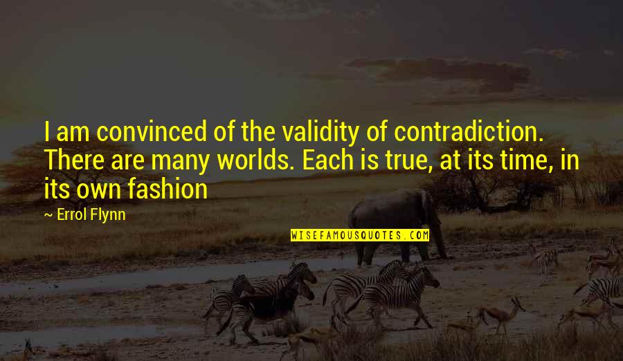 Magalhaes Youtube Quotes By Errol Flynn: I am convinced of the validity of contradiction. Magalhaes Youtube Quotes By Errol Flynn: I am convinced of the validity of contradiction.