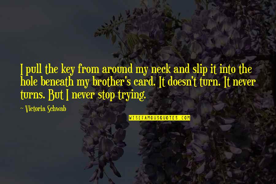 Magaling Gumawa Ng Kwento Quotes By Victoria Schwab: I pull the key from around my neck