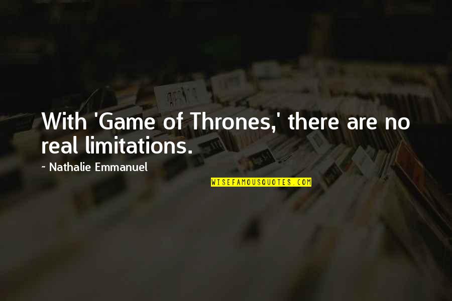 Magallanes Management Quotes By Nathalie Emmanuel: With 'Game of Thrones,' there are no real Magallanes Management Quotes By Nathalie Emmanuel: With 'Game of Thrones,' there are no real