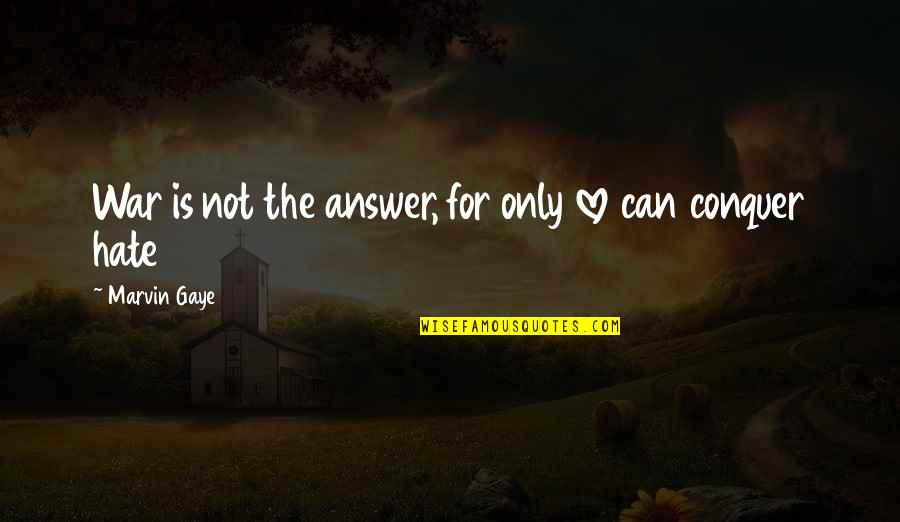 Magalone Quotes By Marvin Gaye: War is not the answer, for only love Magalone Quotes By Marvin Gaye: War is not the answer, for only love