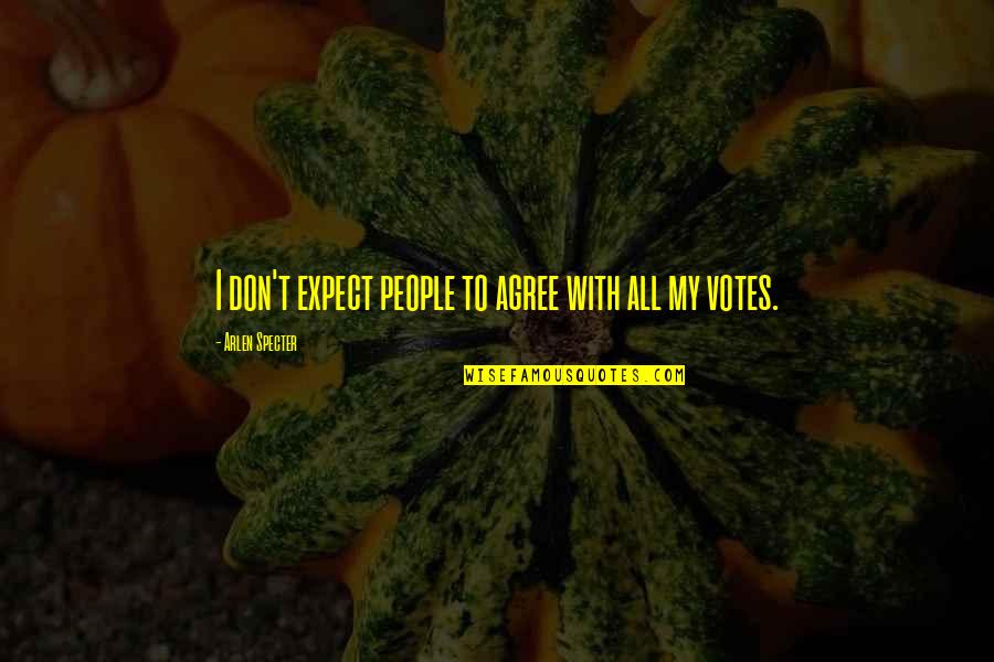 Maganassippi Quotes By Arlen Specter: I don't expect people to agree with all Maganassippi Quotes By Arlen Specter: I don't expect people to agree with all