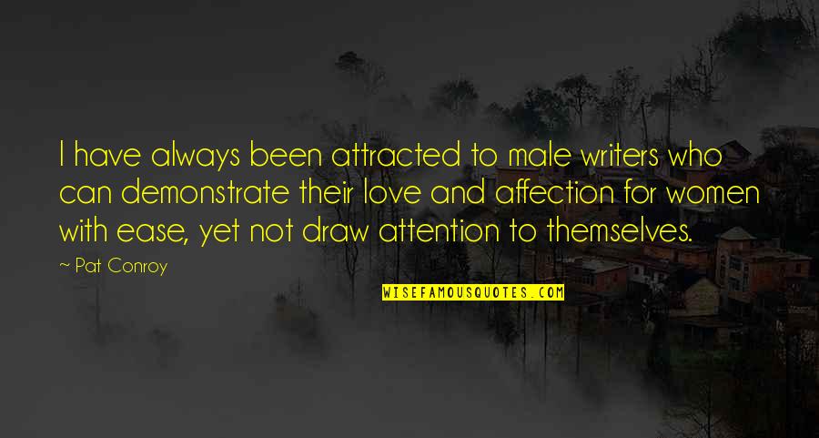 Magandang Babae Quotes By Pat Conroy: I have always been attracted to male writers