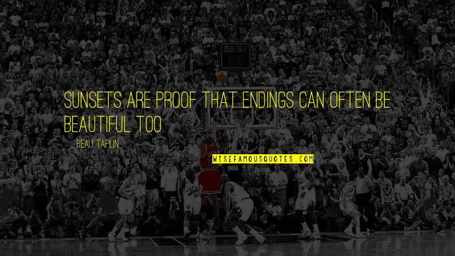 Magandang Umaga Sa Lahat Quotes By Beau Taplin: Sunsets are proof that endings can often be