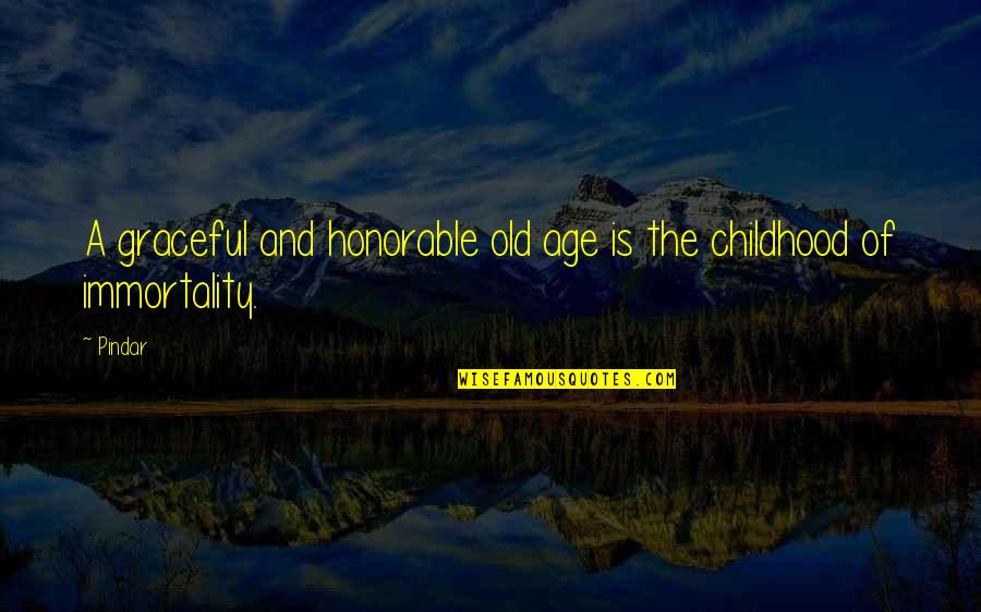 Magann W Quotes By Pindar: A graceful and honorable old age is the