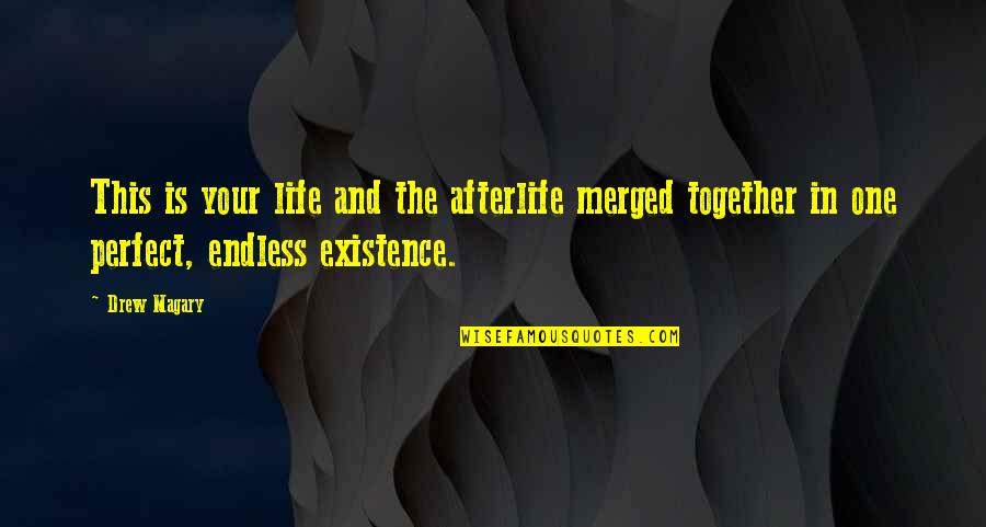 Magary Quotes By Drew Magary: This is your life and the afterlife merged Magary Quotes By Drew Magary: This is your life and the afterlife merged