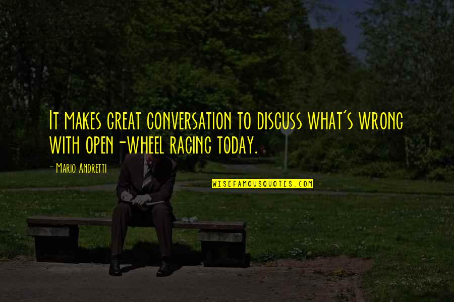 Magastos Quotes By Mario Andretti: It makes great conversation to discuss what's wrong