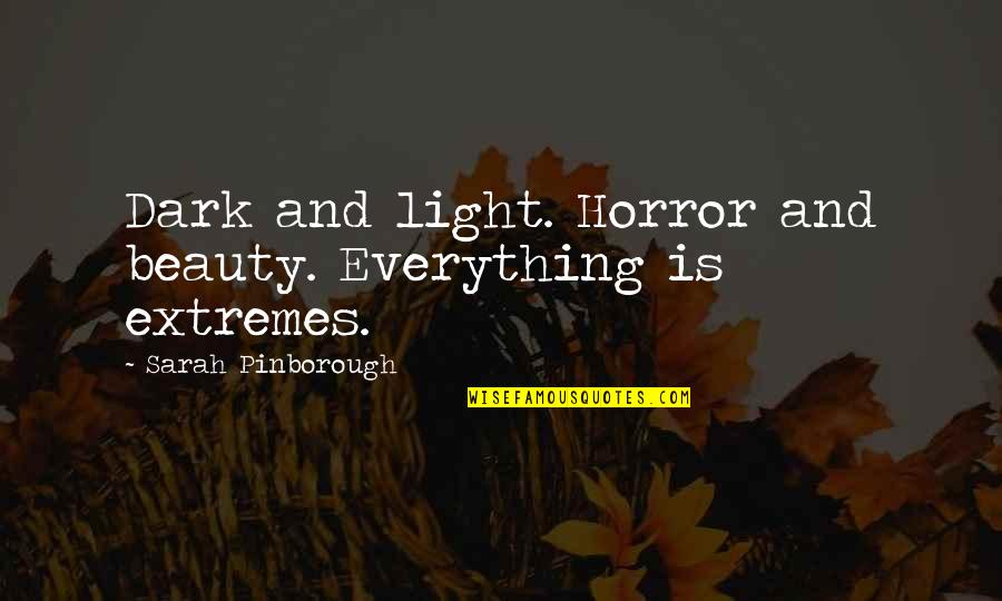 Magathan Quotes By Sarah Pinborough: Dark and light. Horror and beauty. Everything is