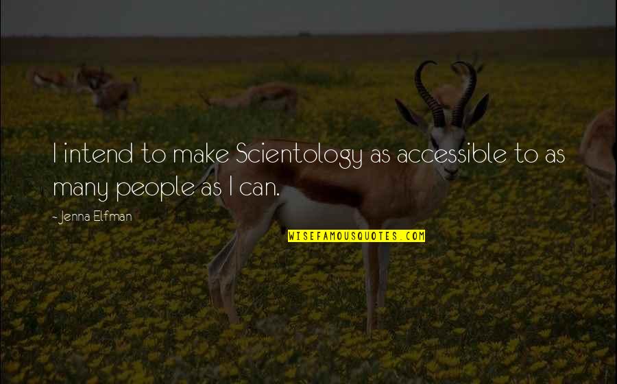 Magathirna Quotes By Jenna Elfman: I intend to make Scientology as accessible to
