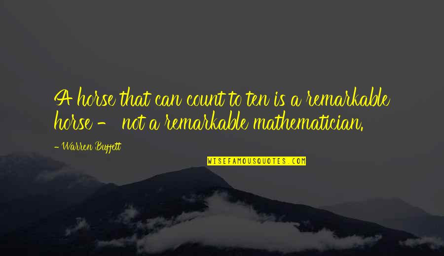 Magawa Hero Quotes By Warren Buffett: A horse that can count to ten is Magawa Hero Quotes By Warren Buffett: A horse that can count to ten is