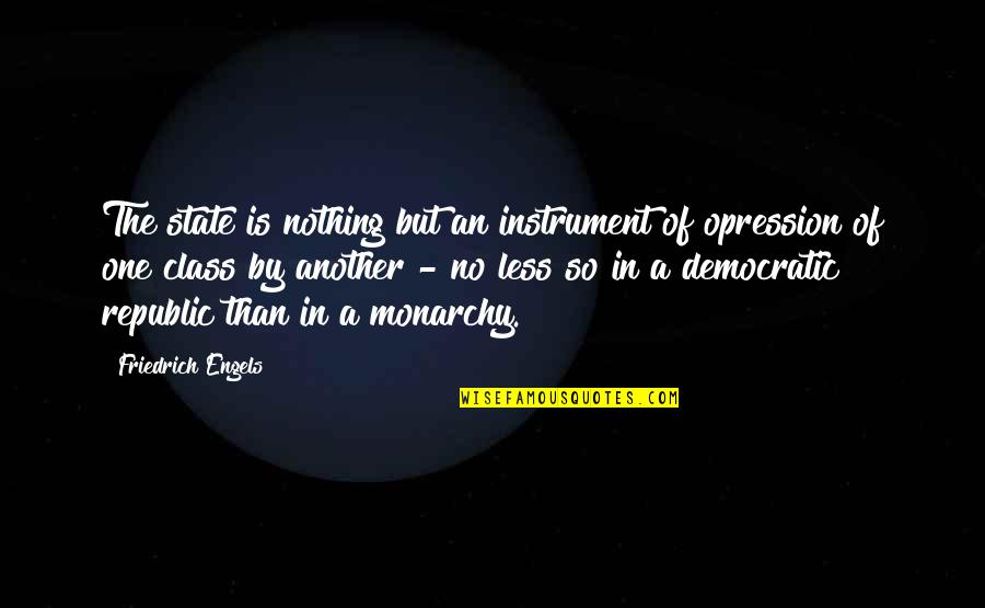 Magawa Joel Quotes By Friedrich Engels: The state is nothing but an instrument of Magawa Joel Quotes By Friedrich Engels: The state is nothing but an instrument of