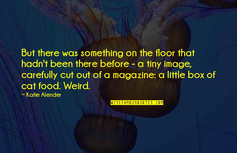 Magazine Cut Out Quotes By Katie Alender: But there was something on the floor that