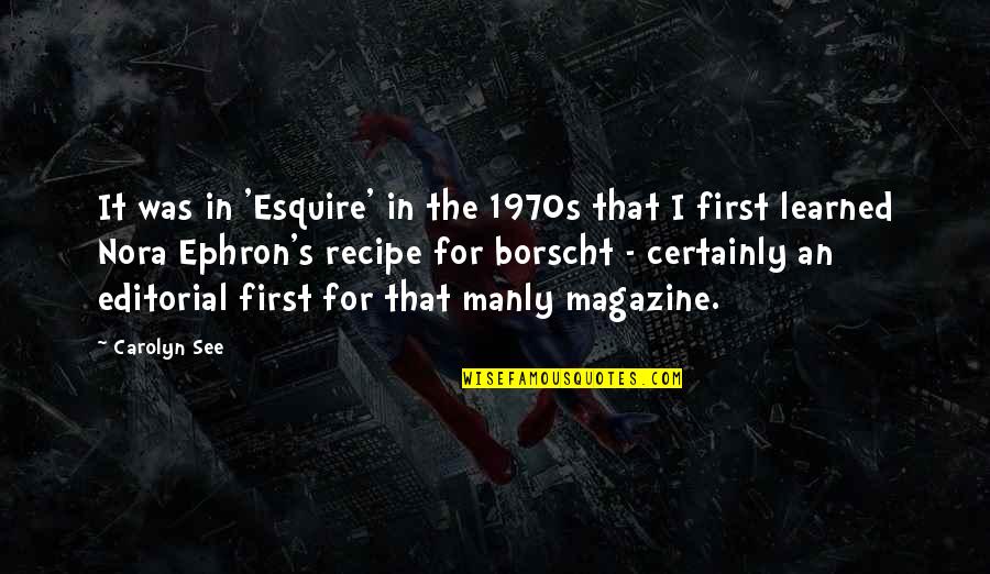 Magazine Editorial Quotes By Carolyn See: It was in 'Esquire' in the 1970s that