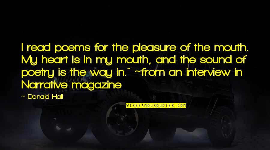 Magazine Quotes By Donald Hall: I read poems for the pleasure of the